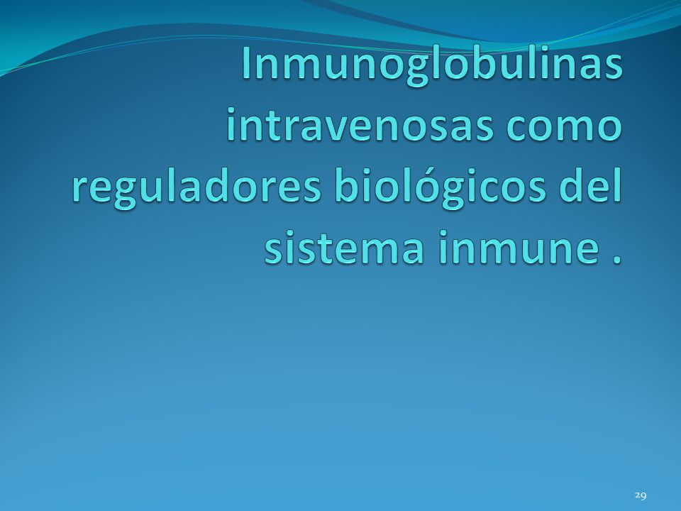 Inmunoglobulinas intravenosas como reguladores biológicos del sistema inmune .