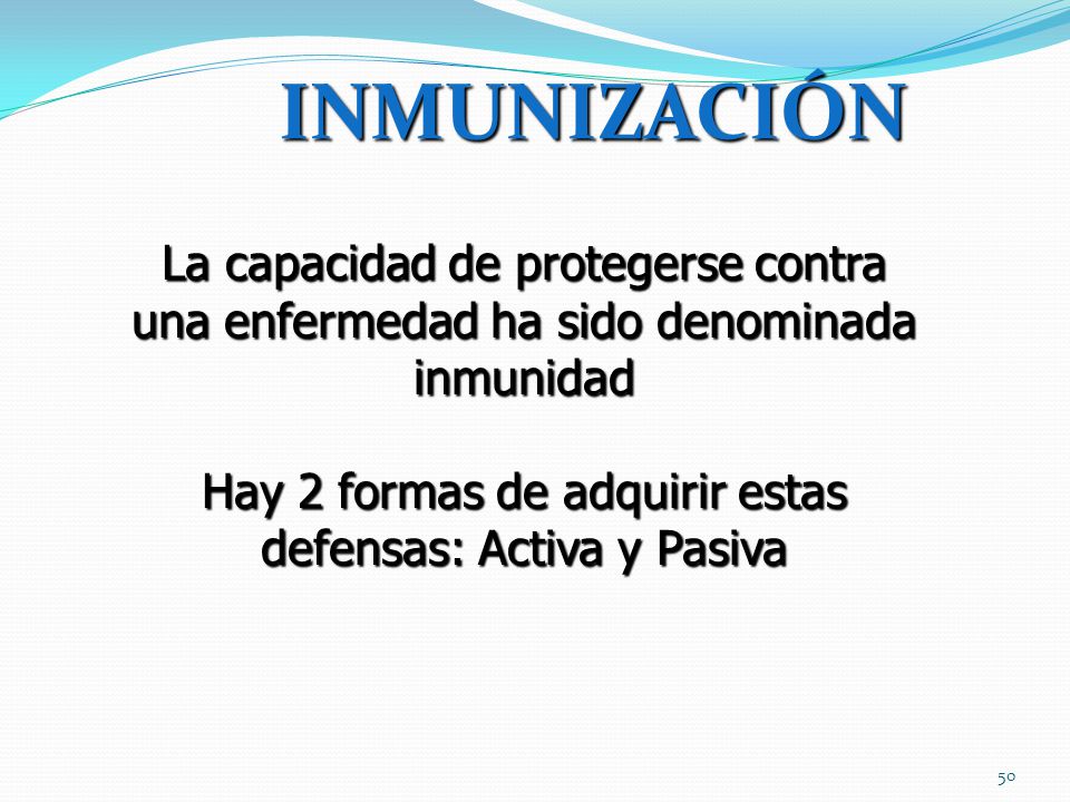 Hay 2 formas de adquirir estas defensas: Activa y Pasiva
