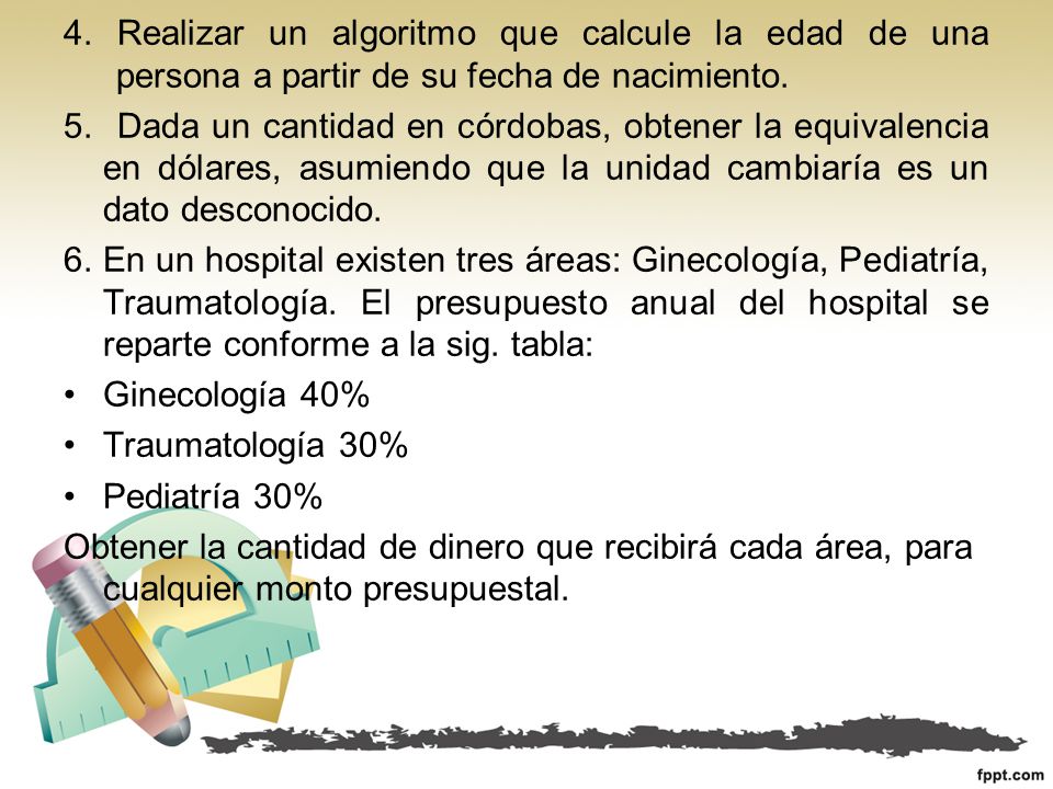 4. Realizar un algoritmo que calcule la edad de una persona a partir de su fecha de nacimiento.