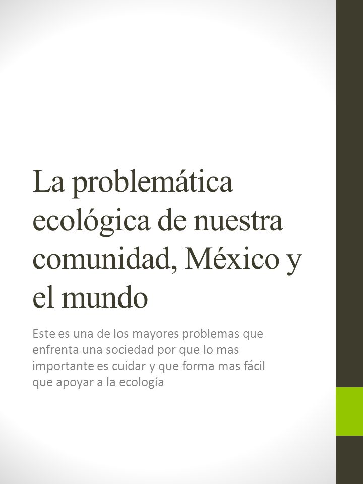 La problemática ecológica de nuestra comunidad, México y el mundo