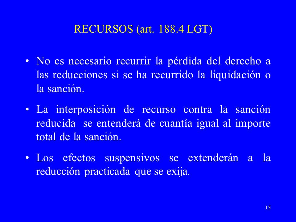 RECURSOS (art LGT) No es necesario recurrir la pérdida del derecho a las reducciones si se ha recurrido la liquidación o la sanción.