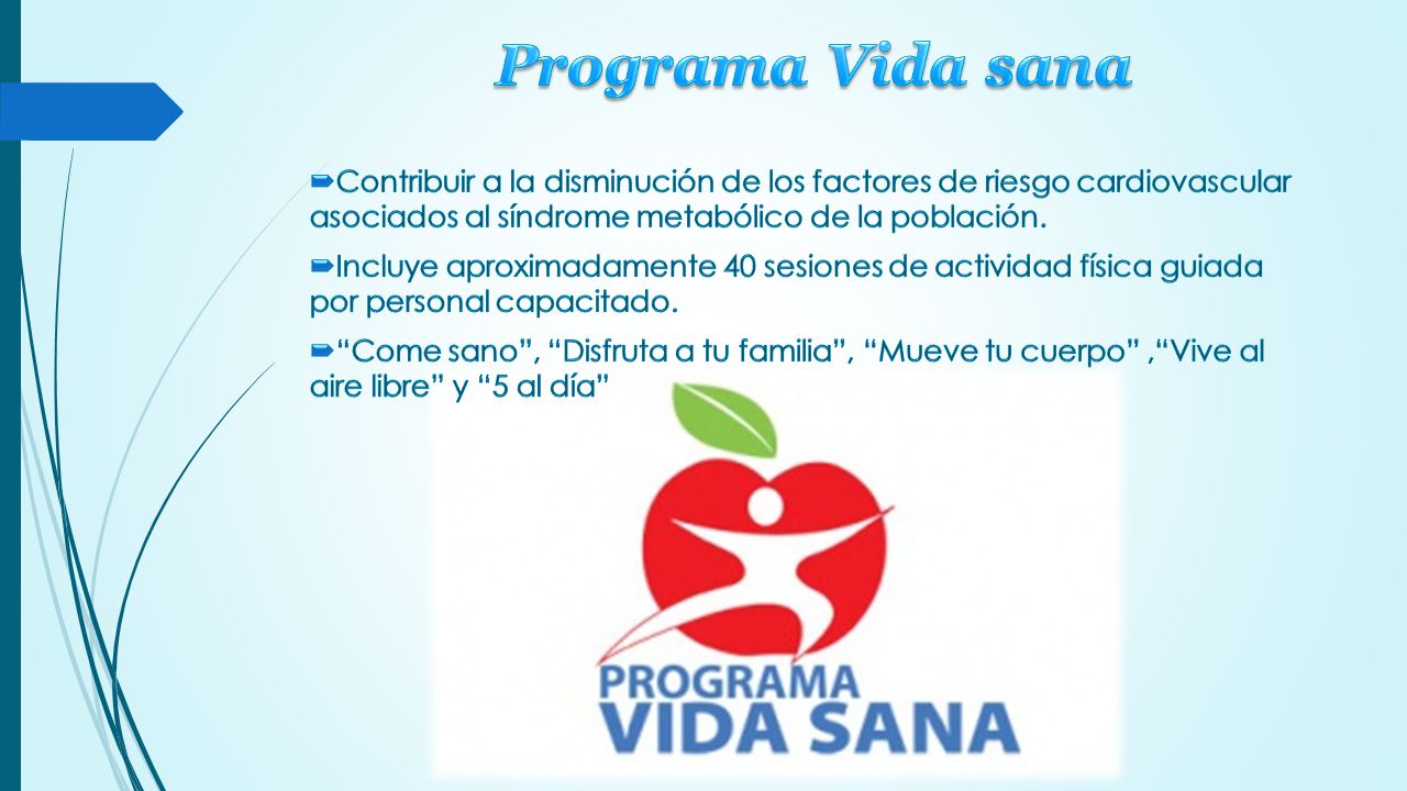 Programa Vida sana Contribuir a la disminución de los factores de riesgo cardiovascular asociados al síndrome metabólico de la población.