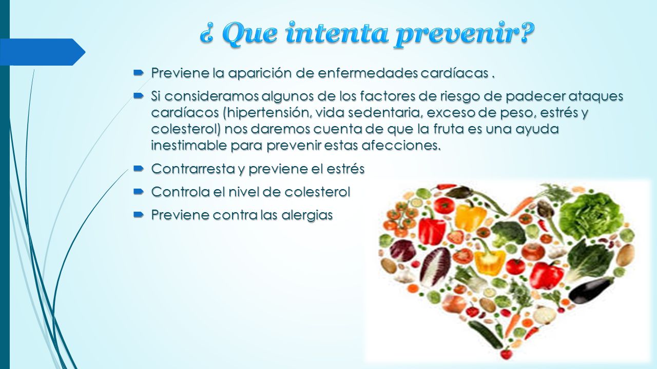 ¿ Que intenta prevenir Previene la aparición de enfermedades cardíacas .