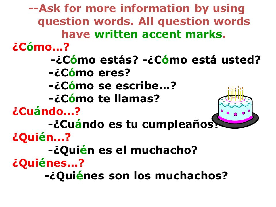 --Ask for more information by using question words