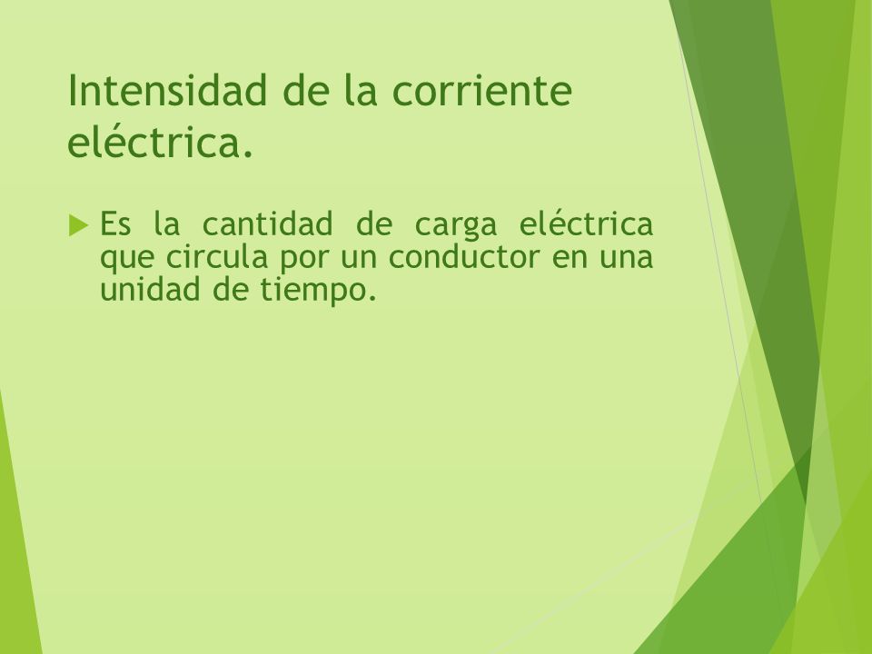 Intensidad de la corriente eléctrica.