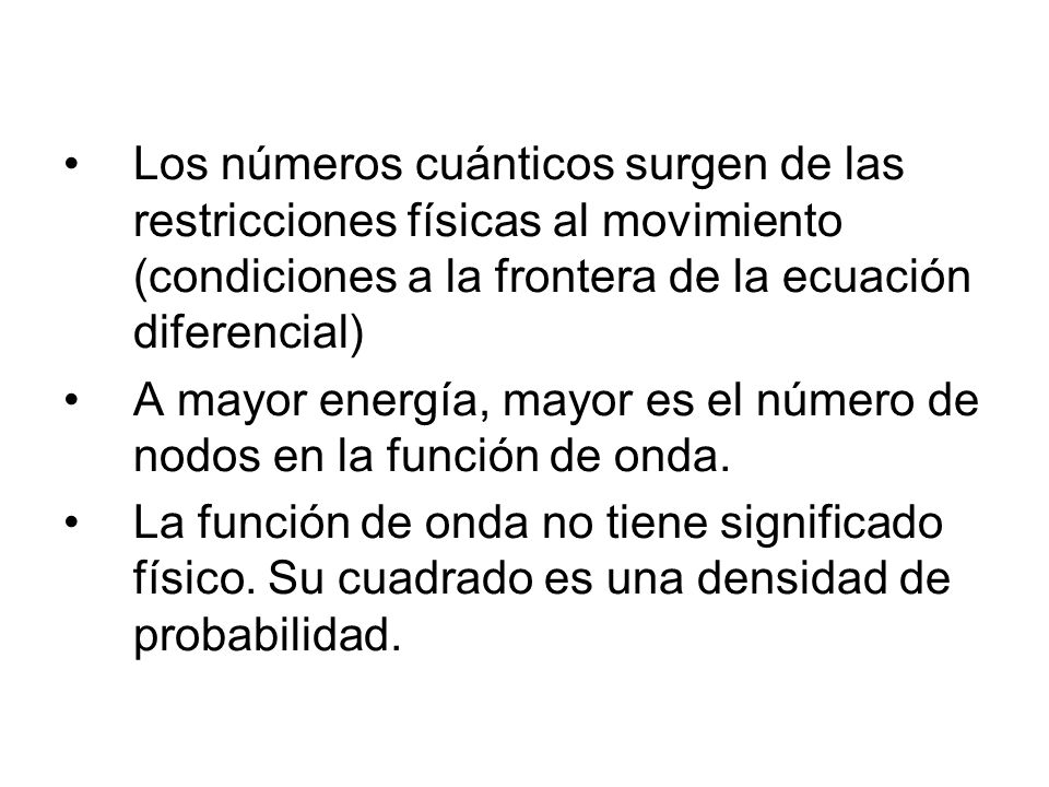 A mayor energía, mayor es el número de nodos en la función de onda.