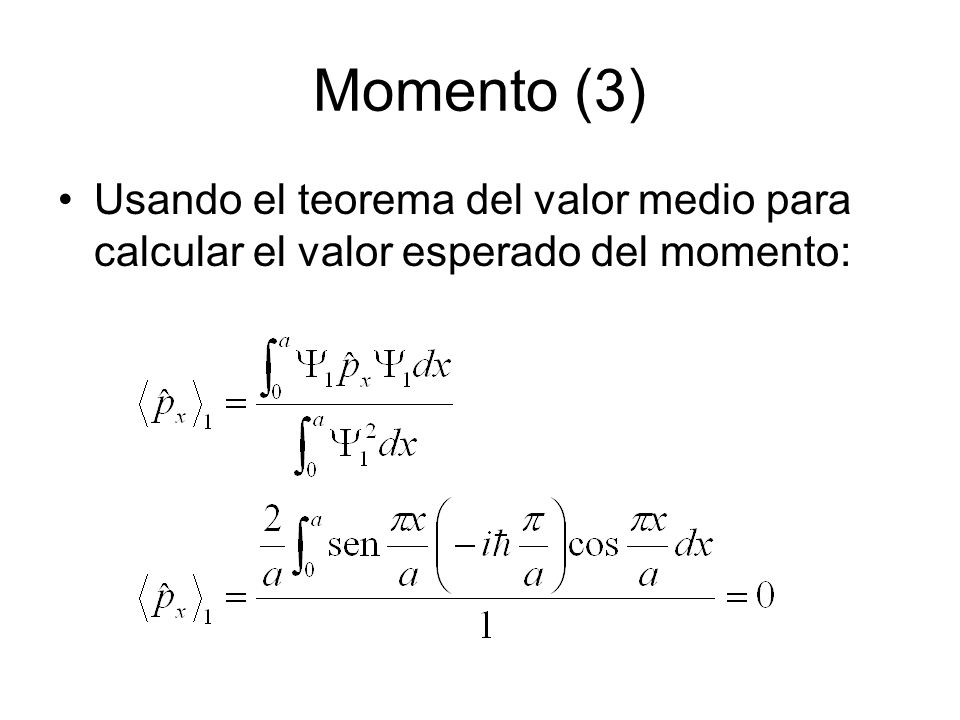Momento (3) Usando el teorema del valor medio para calcular el valor esperado del momento: