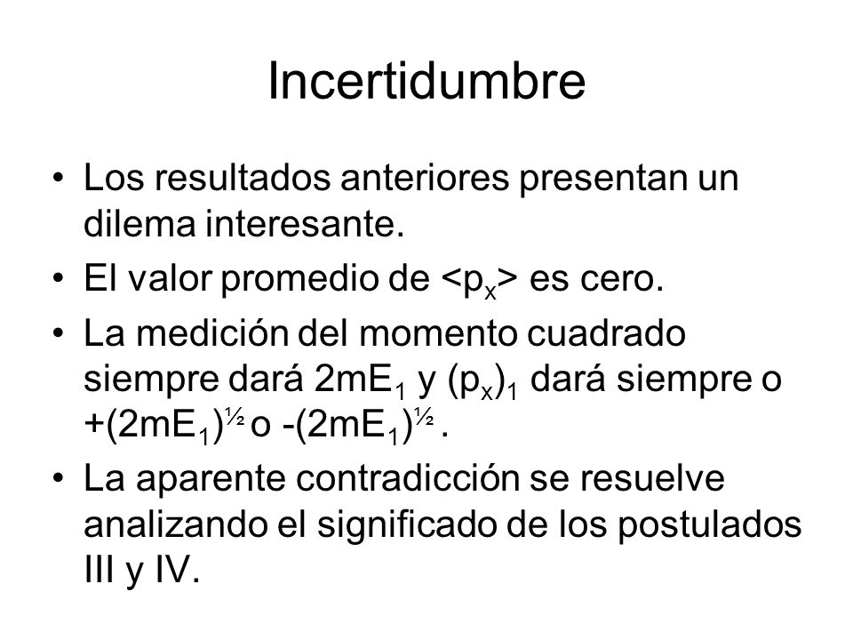 Incertidumbre Los resultados anteriores presentan un dilema interesante. El valor promedio de <px> es cero.