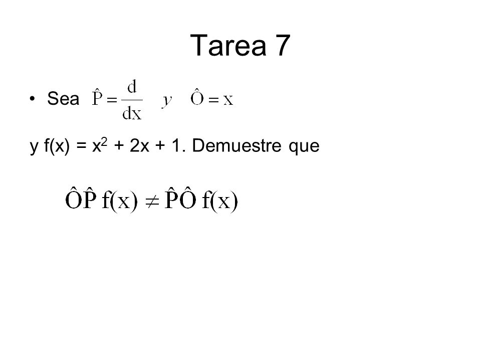 Tarea 7 Sea y f(x) = x2 + 2x + 1. Demuestre que