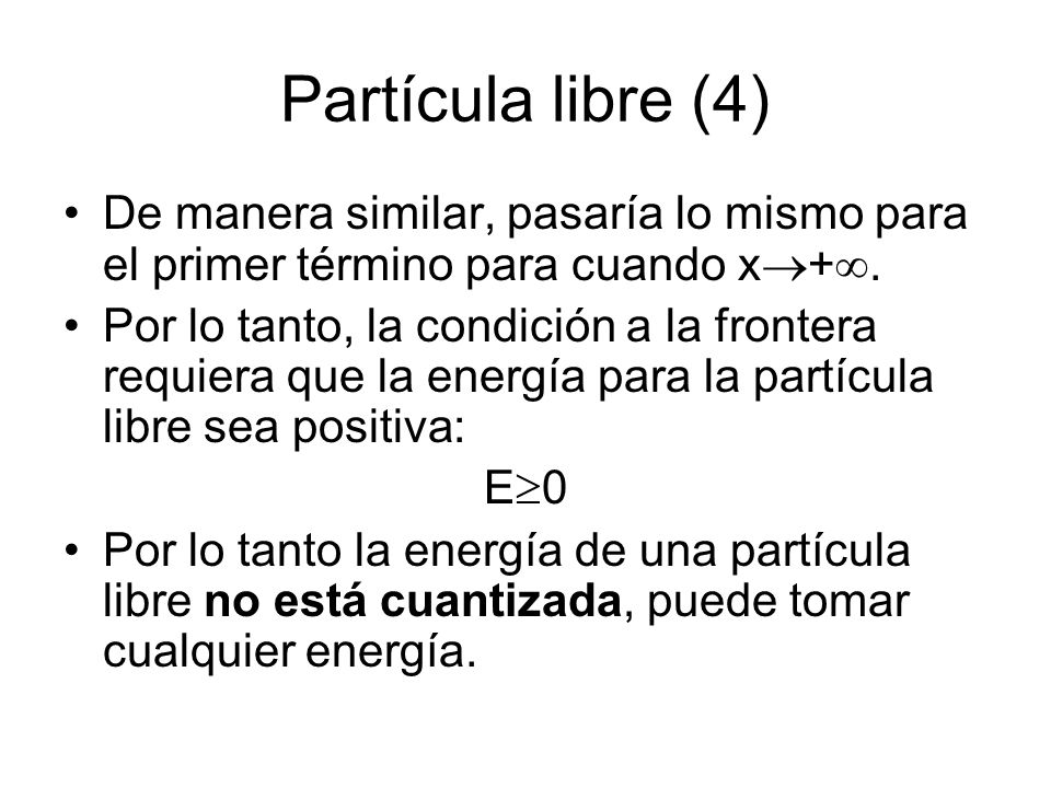Partícula libre (4) De manera similar, pasaría lo mismo para el primer término para cuando x+.