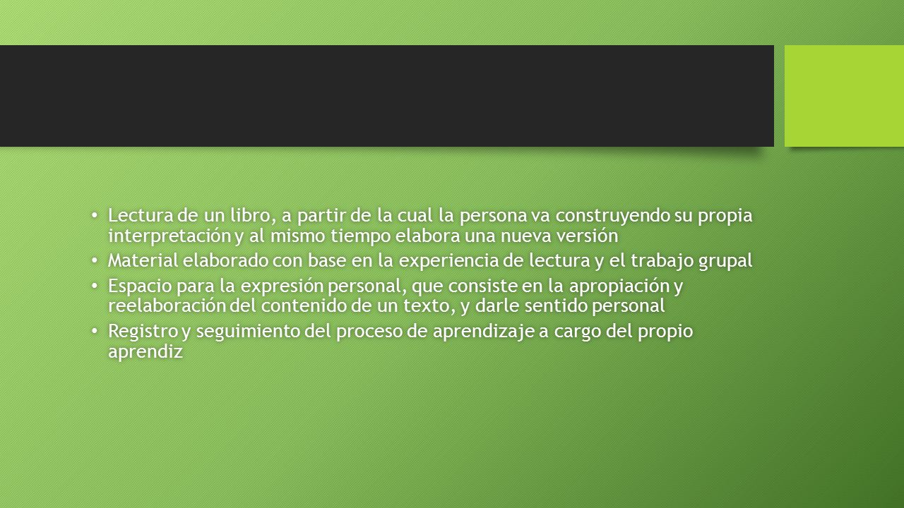 Lectura de un libro, a partir de la cual la persona va construyendo su propia interpretación y al mismo tiempo elabora una nueva versión