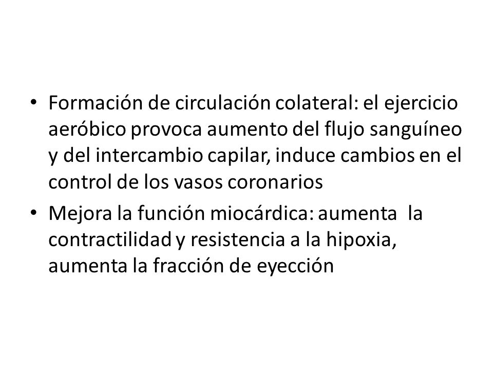 Formación de circulación colateral: el ejercicio aeróbico provoca aumento del flujo sanguíneo y del intercambio capilar, induce cambios en el control de los vasos coronarios