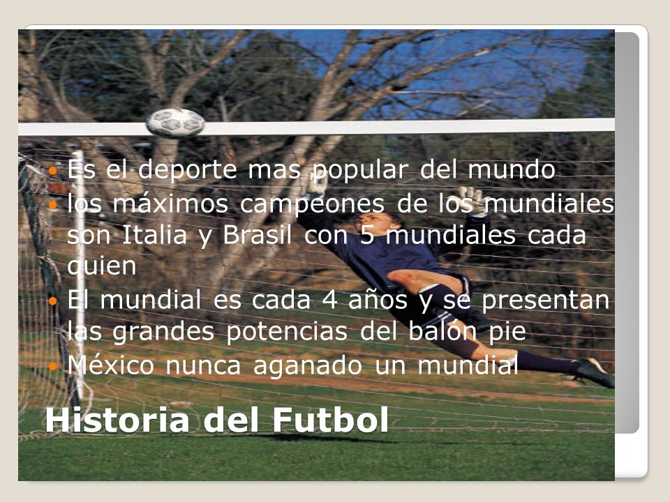 Historia del Futbol Es el deporte mas popular del mundo