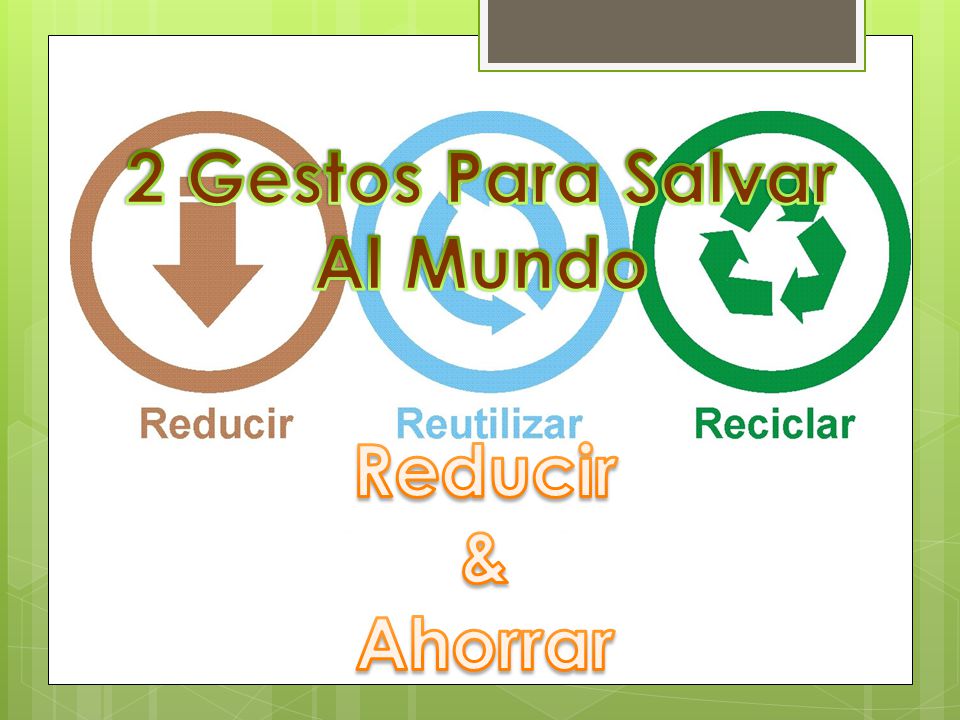 2 Gestos Para Salvar Al Mundo Reducir & Ahorrar