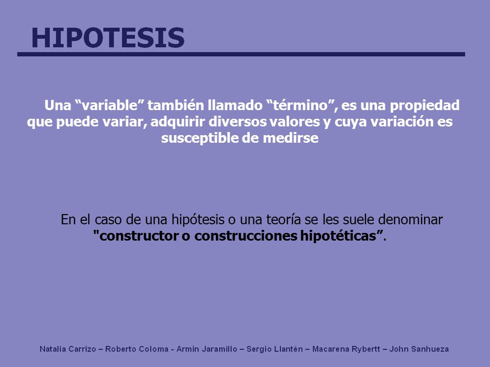 Una variable también llamado término , es una propiedad que puede variar, adquirir diversos valores y cuya variación es susceptible de medirse