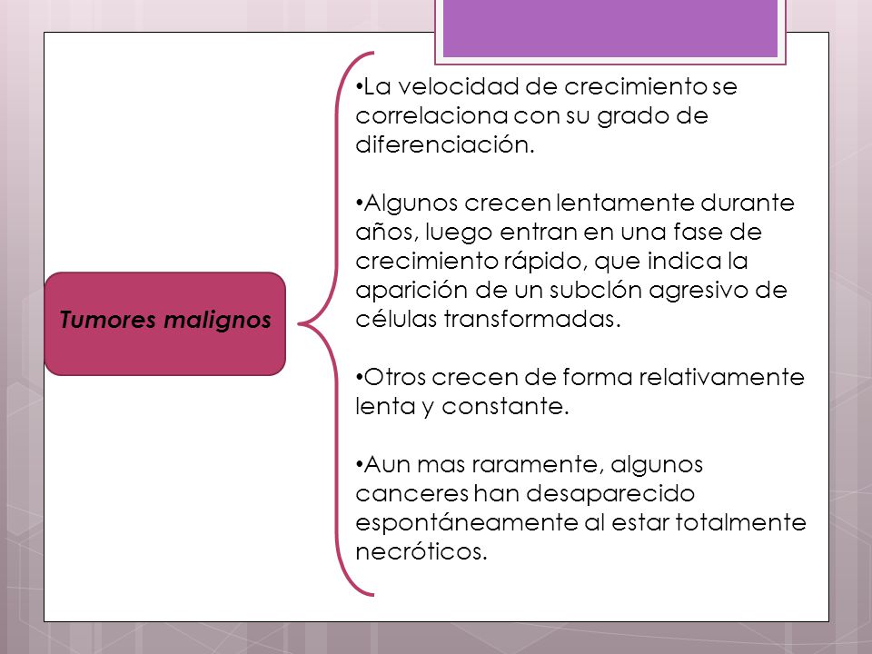 La velocidad de crecimiento se correlaciona con su grado de diferenciación.