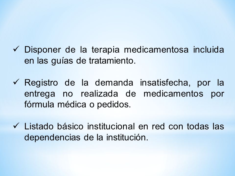 Disponer de la terapia medicamentosa incluida en las guías de tratamiento.