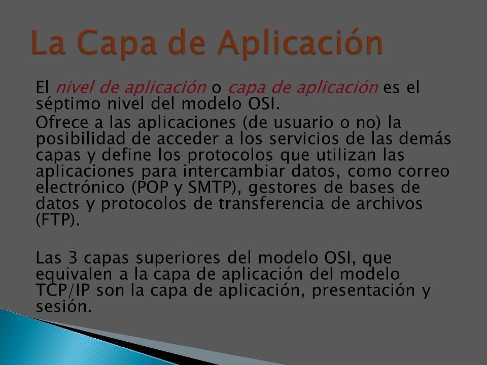 La Capa de Aplicación El nivel de aplicación o capa de aplicación es el séptimo nivel del modelo OSI.
