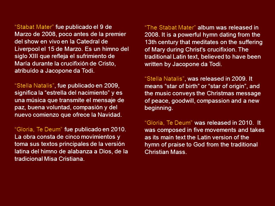 Stabat Mater fue publicado el 9 de Marzo de 2008, poco antes de la premier del show en vivo en la Catedral de Liverpool el 15 de Marzo. Es un himno del siglo XIII que refleja el sufrimiento de María durante la crucifixión de Cristo, atribuído a Jacopone da Todi.