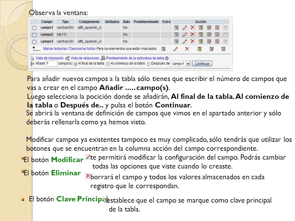 Observa la ventana: Para añadir nuevos campos a la tabla sólo tienes que escribir el número de campos que.