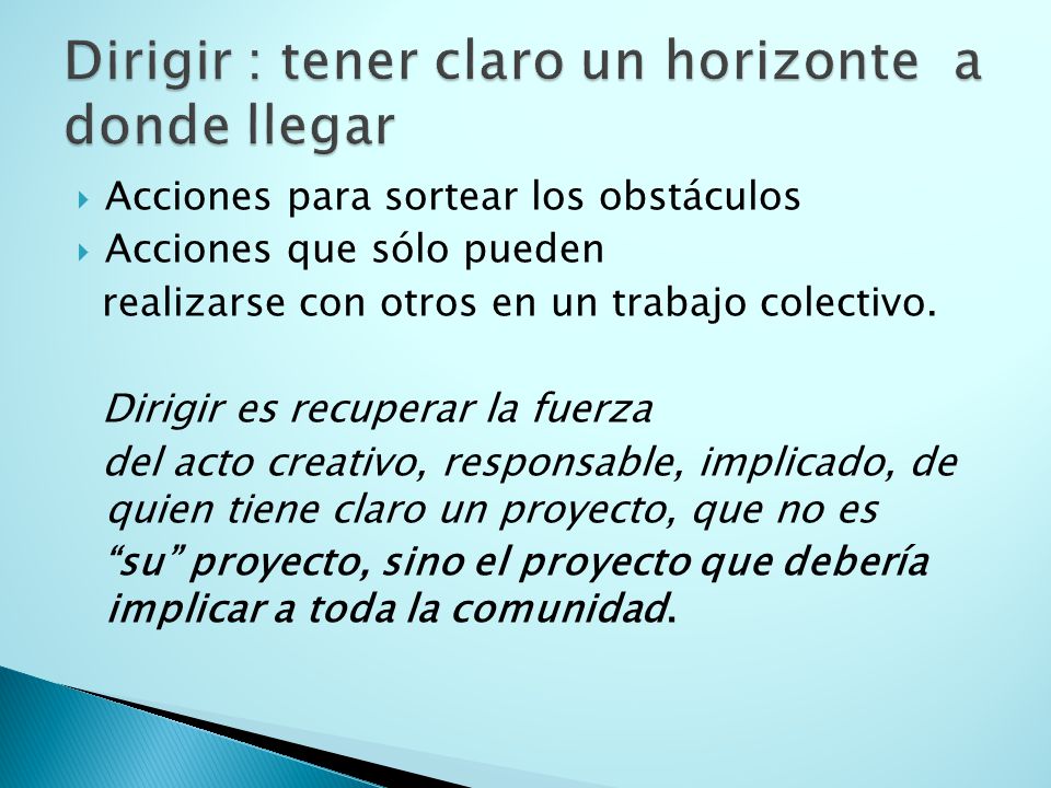 Dirigir : tener claro un horizonte a donde llegar