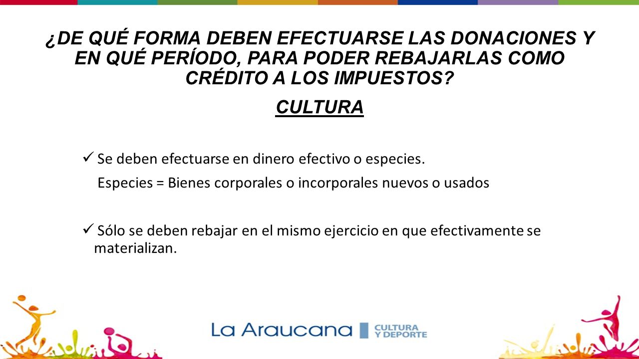 ¿DE QUÉ FORMA DEBEN EFECTUARSE LAS DONACIONES Y EN QUÉ PERÍODO, PARA PODER REBAJARLAS COMO CRÉDITO A LOS IMPUESTOS