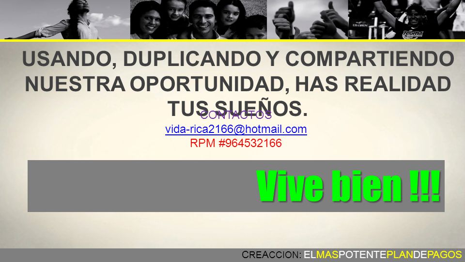 USANDO, DUPLICANDO Y COMPARTIENDO NUESTRA OPORTUNIDAD, HAS REALIDAD TUS SUEÑOS.