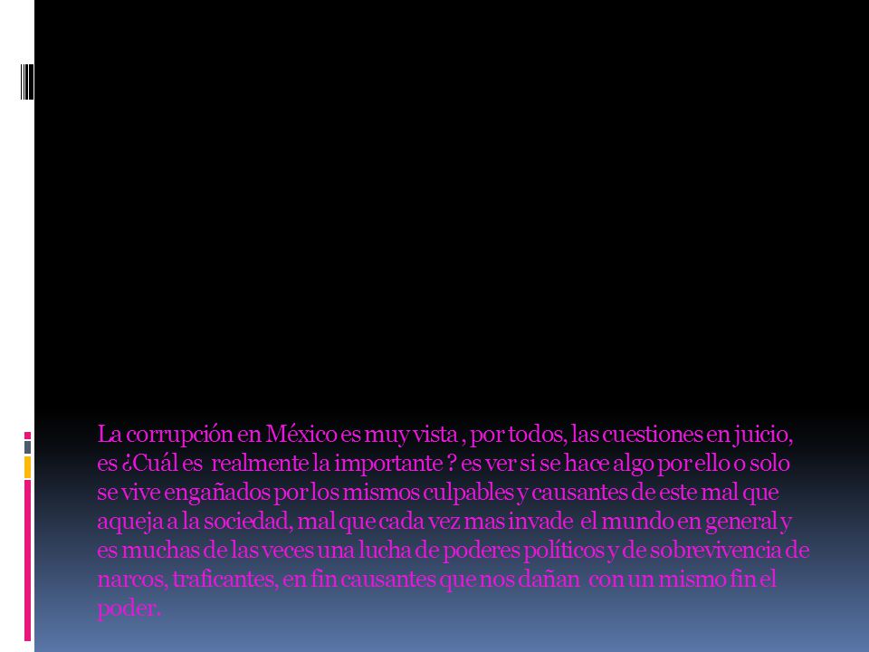 La corrupción en México es muy vista , por todos, las cuestiones en juicio, es ¿Cuál es realmente la importante .