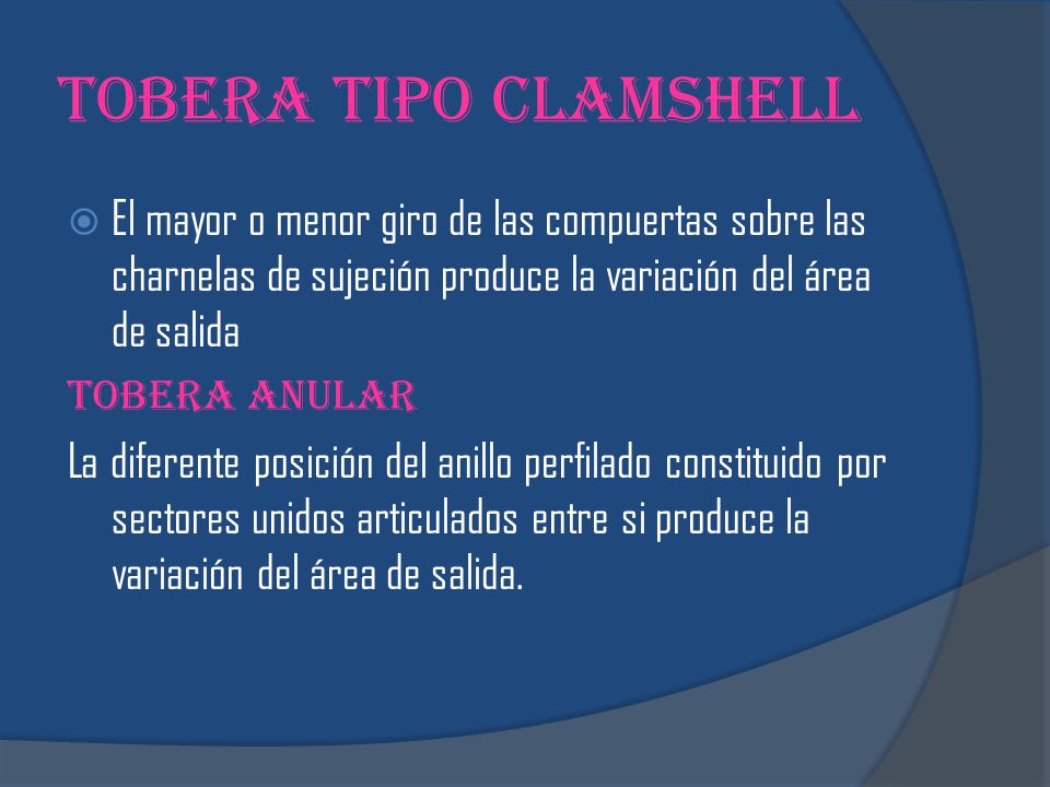 Tobera tipo Clamshell El mayor o menor giro de las compuertas sobre las charnelas de sujeción produce la variación del área de salida.