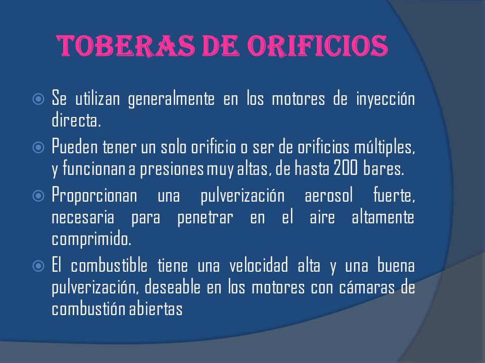 Toberas de orificios Se utilizan generalmente en los motores de inyección directa.