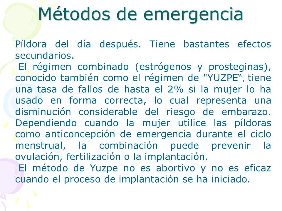 Métodos de emergencia Píldora del día después. Tiene bastantes efectos secundarios.