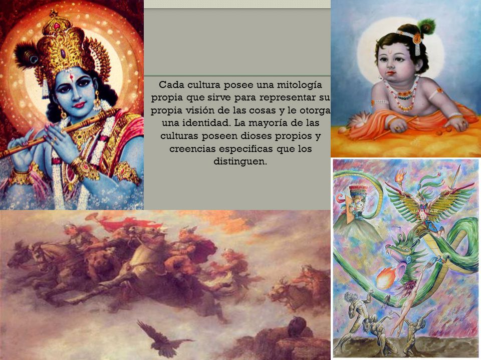 Cada cultura posee una mitología propia que sirve para representar su propia visión de las cosas y le otorga una identidad.
