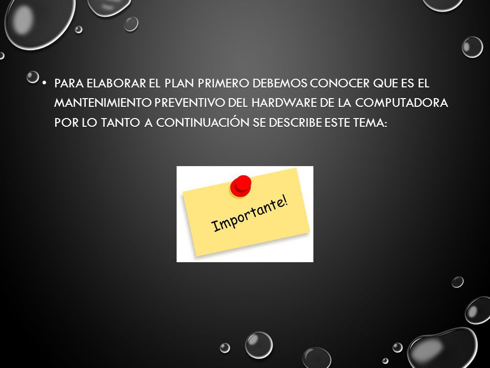 Para elaborar el plan primero debemos conocer que es el mantenimiento preventivo del hardware de la computadora por lo tanto a continuación se describe este tema: