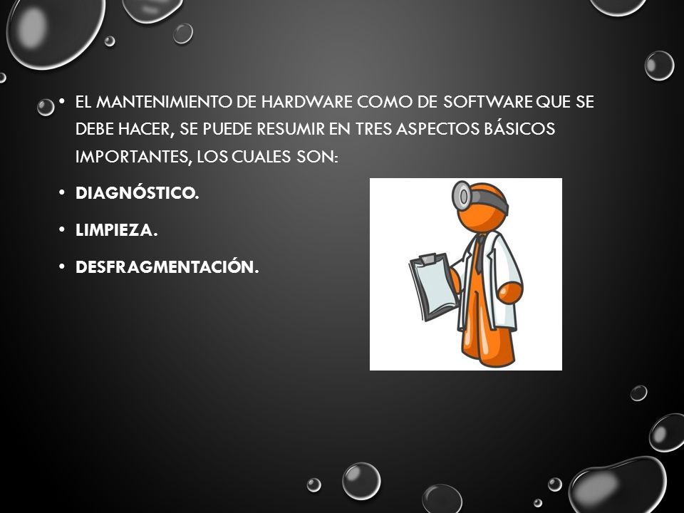 El mantenimiento de hardware como de software que se debe hacer, se puede resumir en tres aspectos básicos importantes, los cuales son: