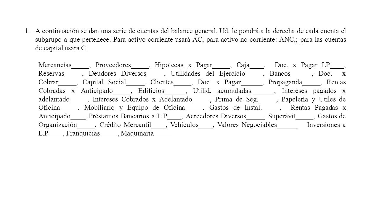 A continuación se dan una serie de cuentas del balance general, Ud