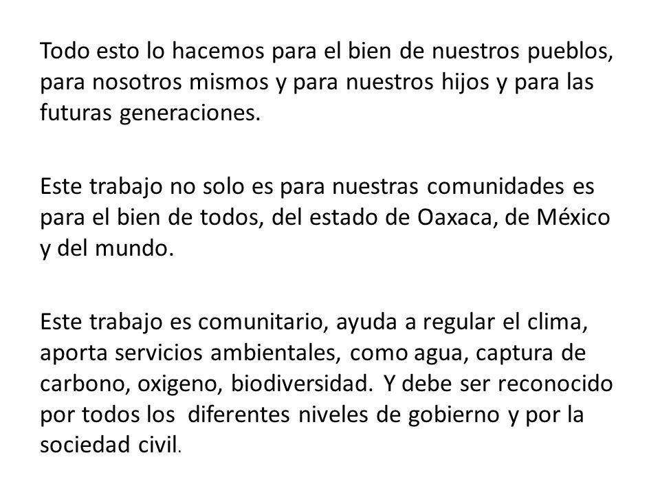 Todo esto lo hacemos para el bien de nuestros pueblos, para nosotros mismos y para nuestros hijos y para las futuras generaciones.