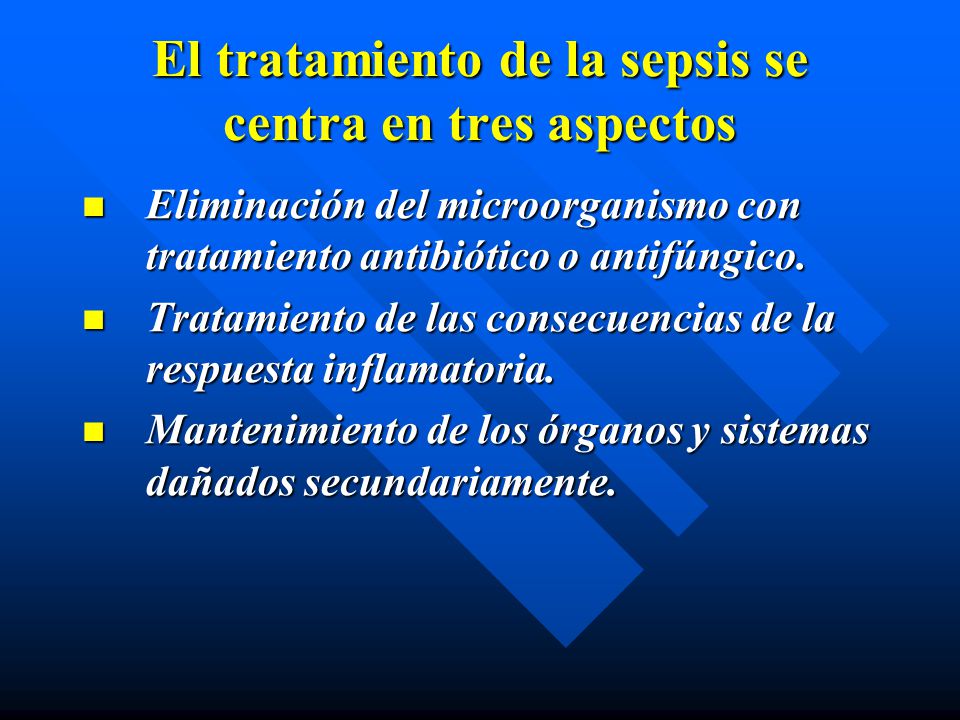 El tratamiento de la sepsis se centra en tres aspectos