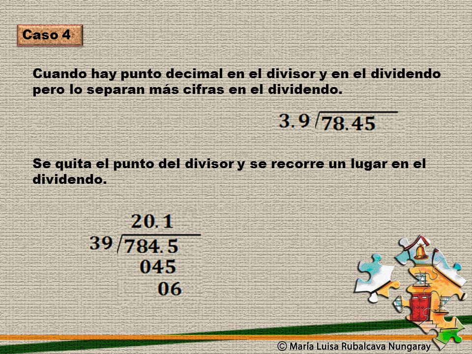 Caso 4 Cuando hay punto decimal en el divisor y en el dividendo pero lo separan más cifras en el dividendo.