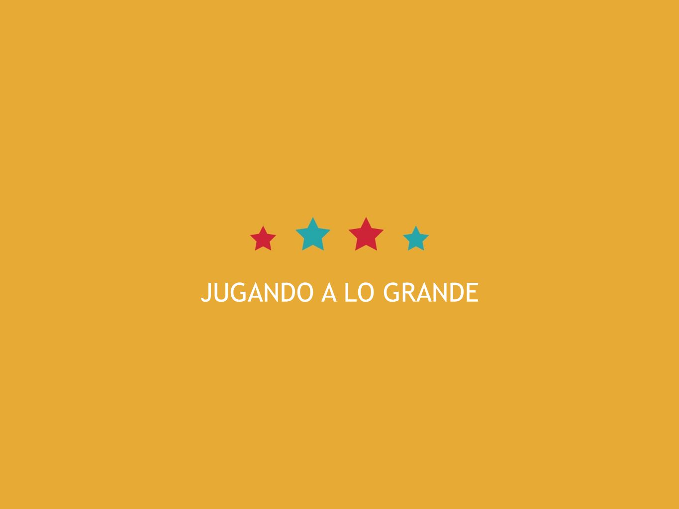 JUGANDO A LO GRANDE