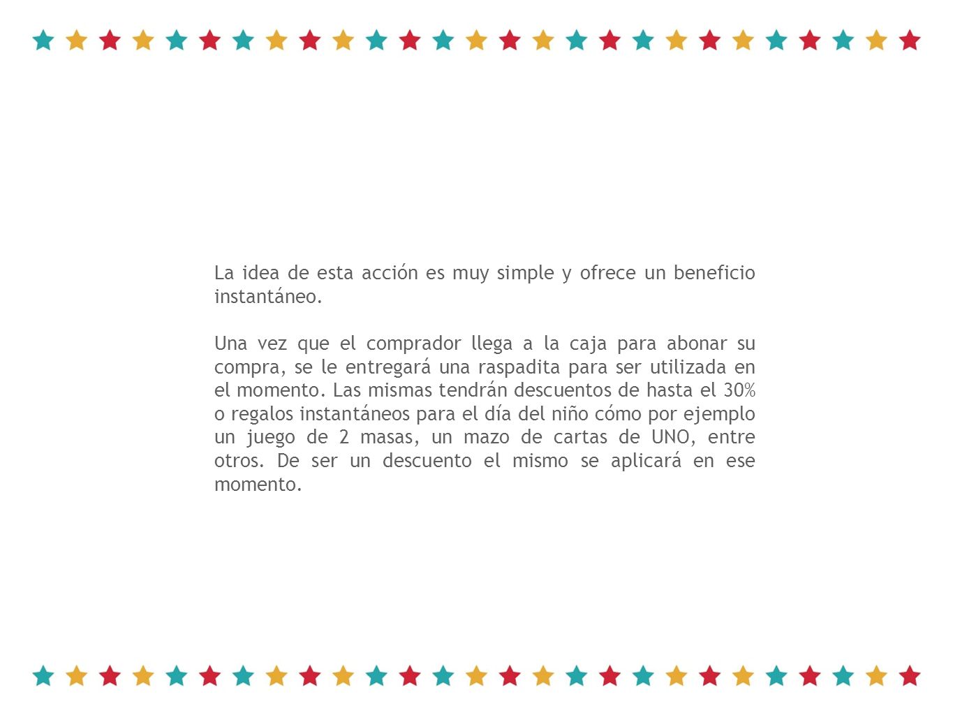La idea de esta acción es muy simple y ofrece un beneficio instantáneo.