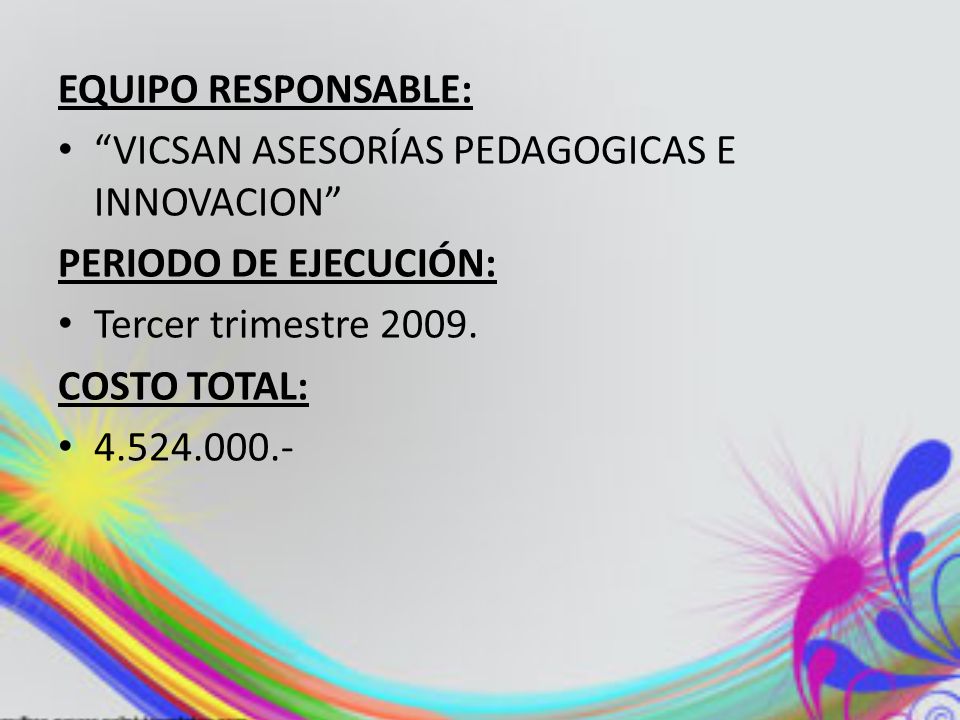 EQUIPO RESPONSABLE: VICSAN ASESORÍAS PEDAGOGICAS E INNOVACION PERIODO DE EJECUCIÓN: Tercer trimestre
