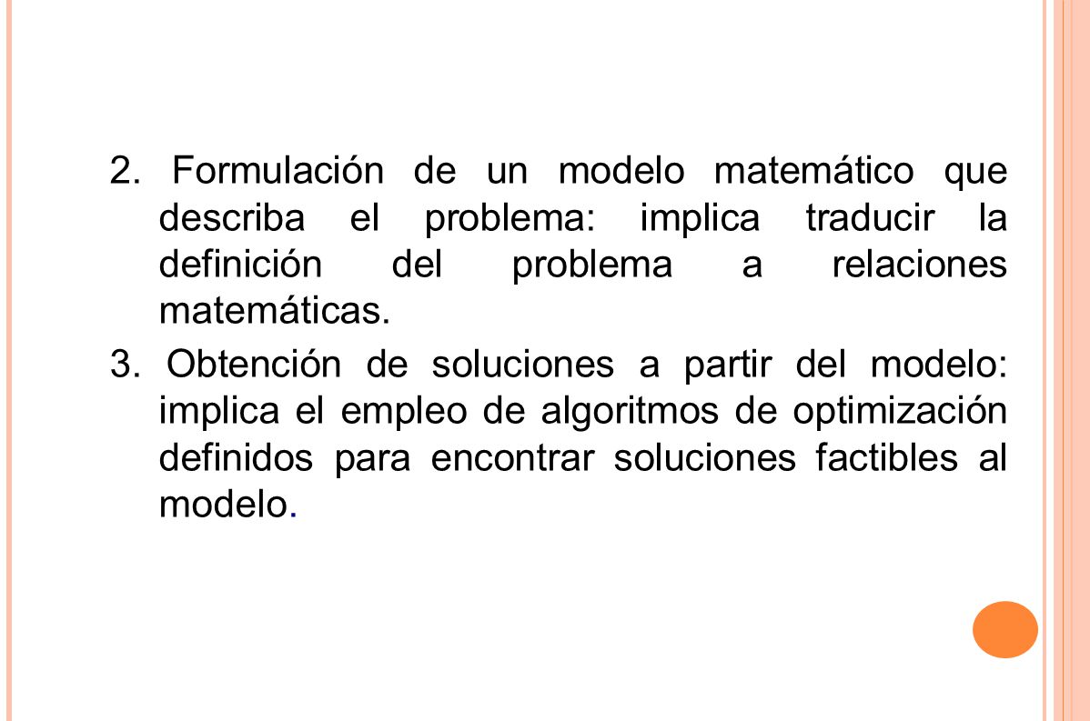 2. Formulación de un modelo matemático que describa el problema: implica traducir la definición del problema a relaciones matemáticas.