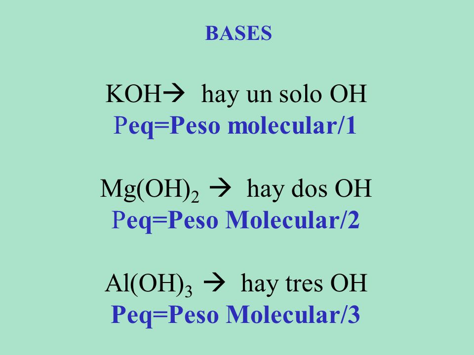 KOH hay un solo OH Peq=Peso molecular/1 Mg(OH)2  hay dos OH