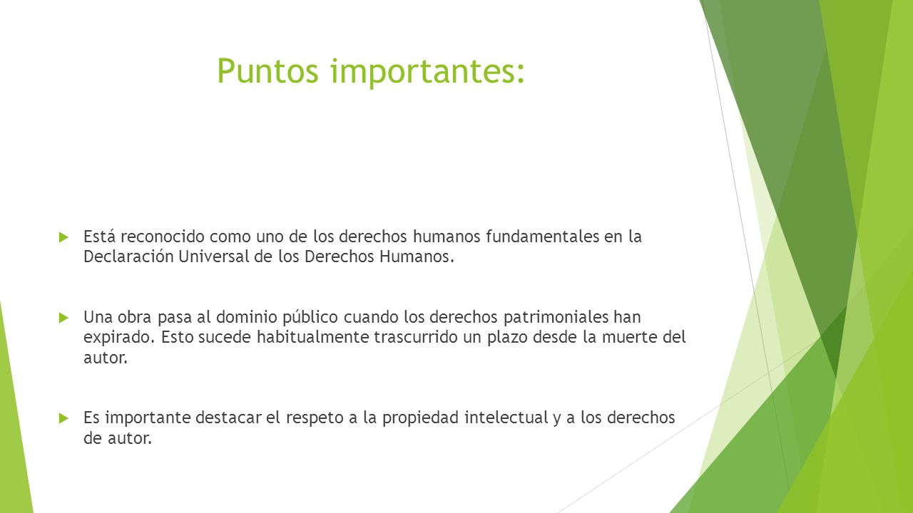 Puntos importantes: Está reconocido como uno de los derechos humanos fundamentales en la Declaración Universal de los Derechos Humanos.