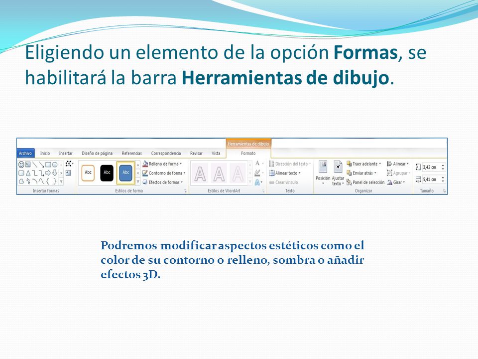 Eligiendo un elemento de la opción Formas, se habilitará la barra Herramientas de dibujo.