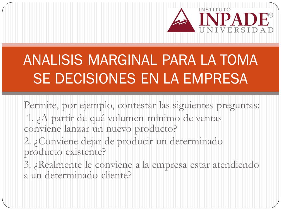 ANALISIS MARGINAL PARA LA TOMA SE DECISIONES EN LA EMPRESA
