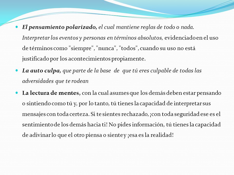 El pensamiento polarizado, el cual mantiene reglas de todo o nada
