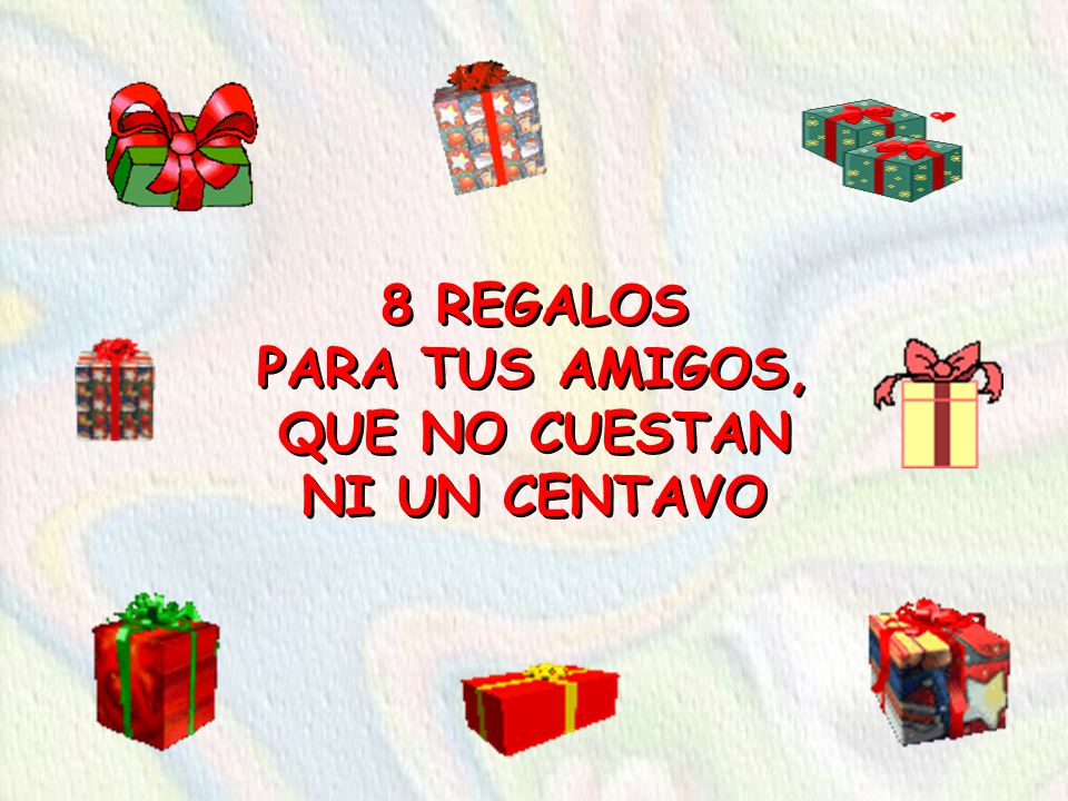 8 REGALOS PARA TUS AMIGOS, QUE NO CUESTAN NI UN CENTAVO