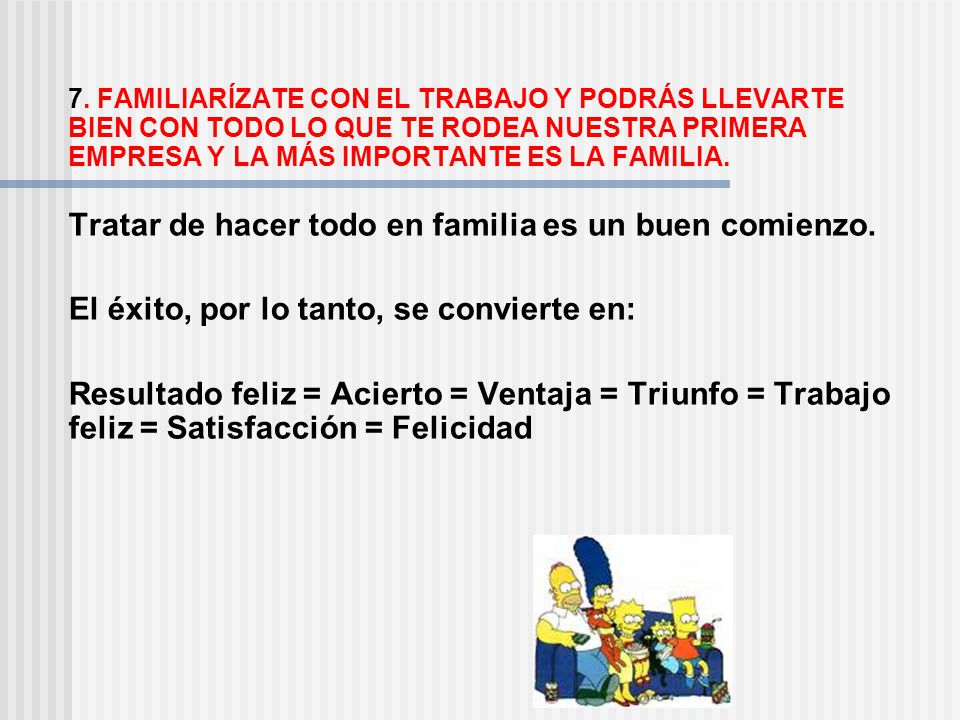 Tratar de hacer todo en familia es un buen comienzo.