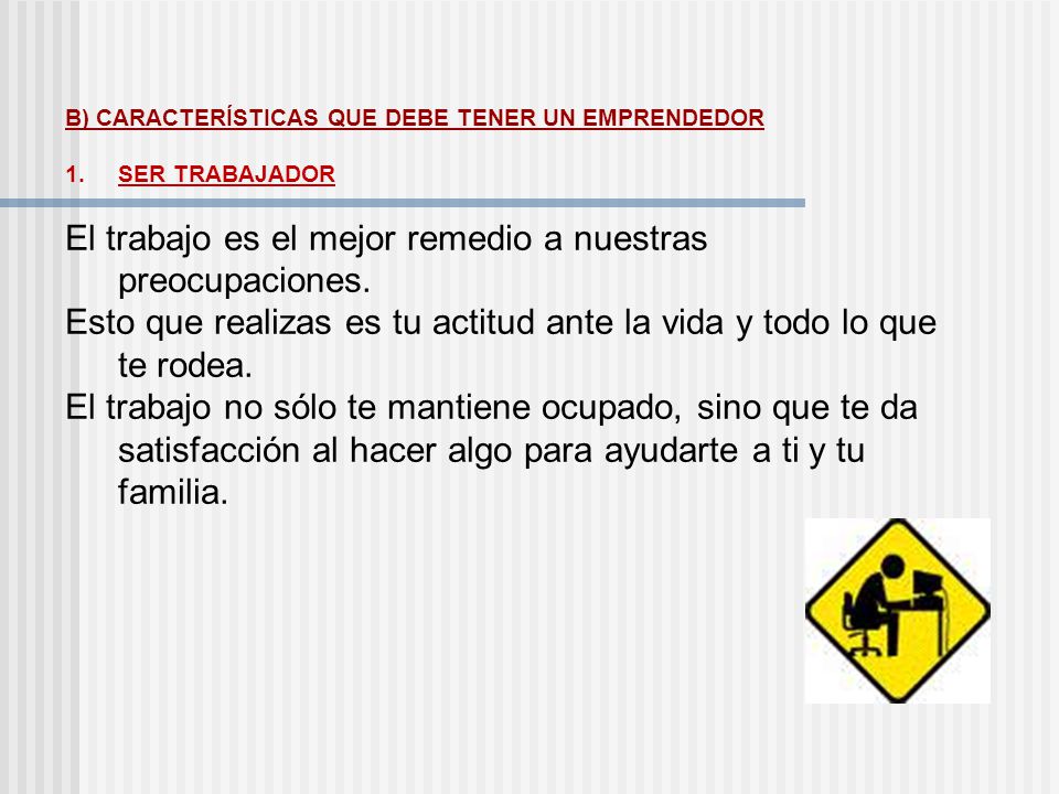 El trabajo es el mejor remedio a nuestras preocupaciones.